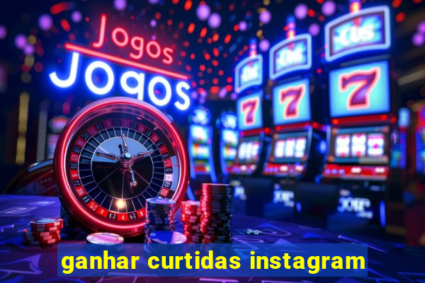 ganhar curtidas instagram